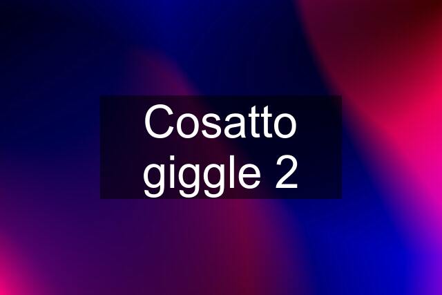 Cosatto giggle 2