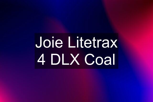 Joie Litetrax 4 DLX Coal