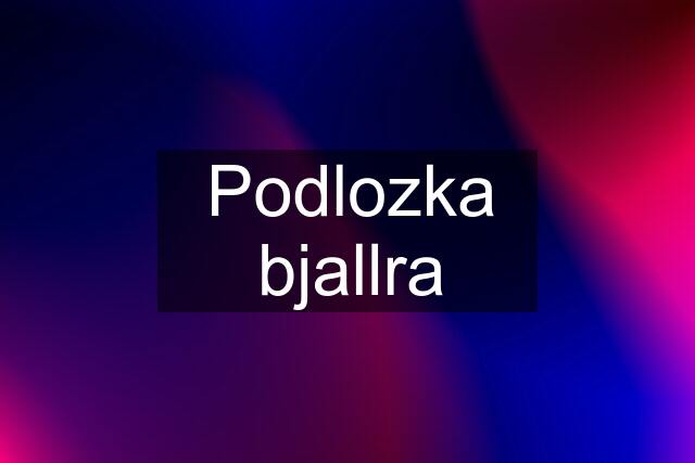 Podlozka bjallra