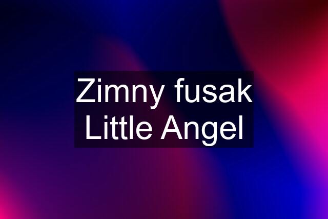 Zimny fusak Little Angel