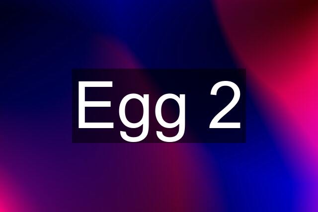 Egg 2