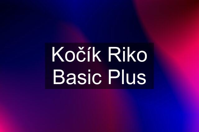 Kočík Riko Basic Plus