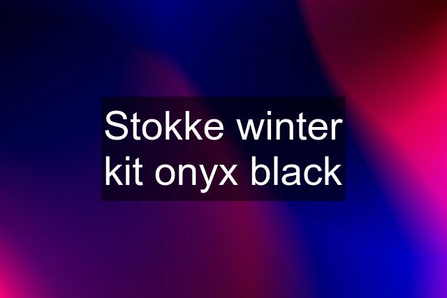 Stokke winter kit onyx black