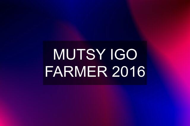 MUTSY IGO FARMER 2016