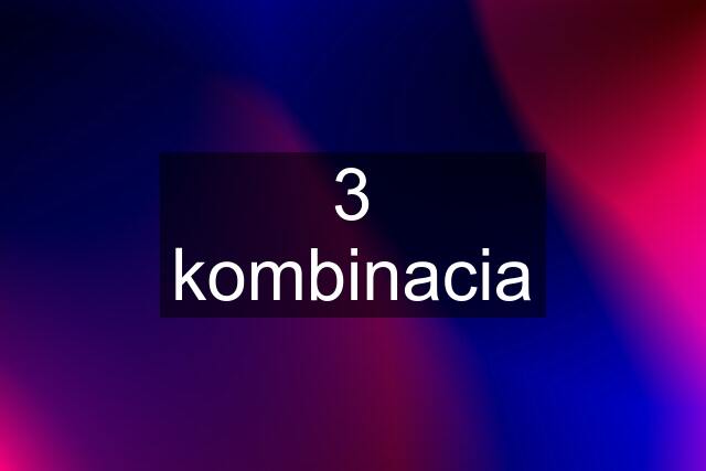 3 kombinacia