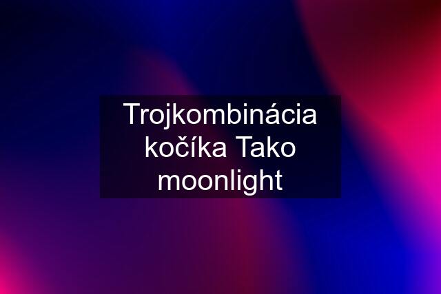 Trojkombinácia kočíka Tako moonlight