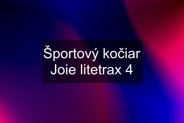 Športový kočiar Joie litetrax 4