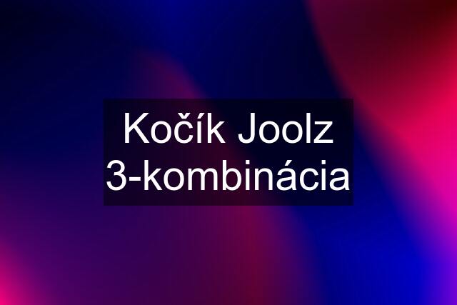 Kočík Joolz 3-kombinácia