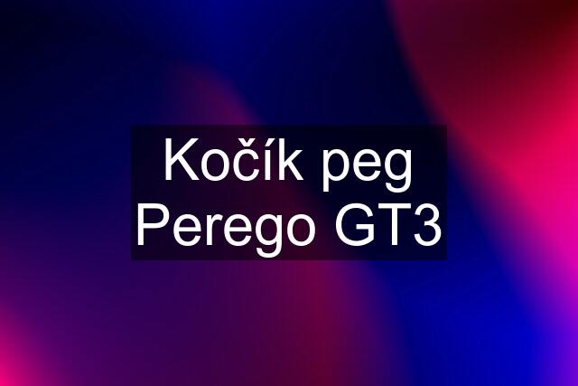 Kočík peg Perego GT3