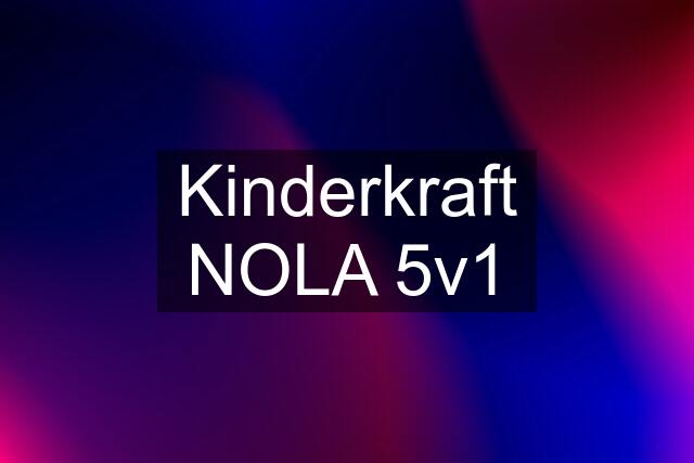 Kinderkraft NOLA 5v1