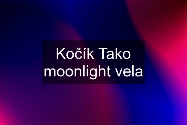 Kočík Tako moonlight vela