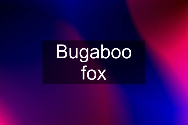 Bugaboo fox