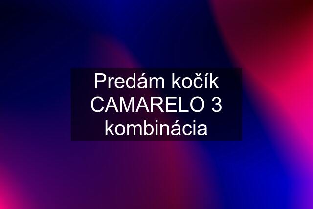 Predám kočík CAMARELO 3 kombinácia