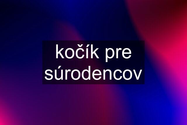 kočík pre súrodencov