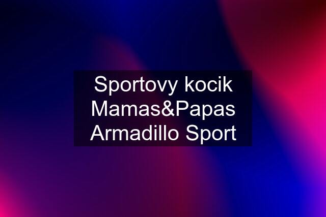 Sportovy kocik Mamas&Papas Armadillo Sport