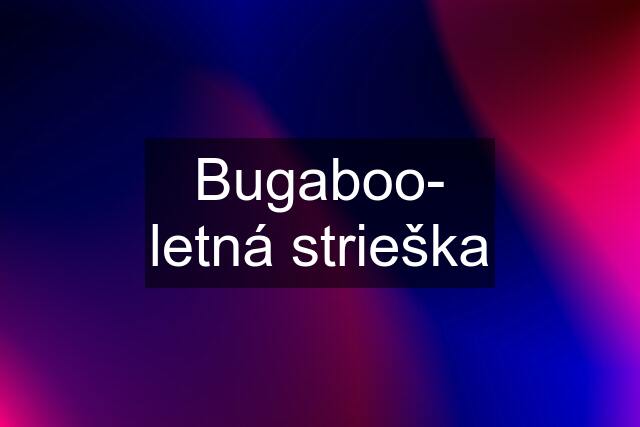 Bugaboo- letná strieška