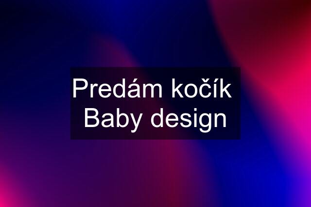 Predám kočík  Baby design