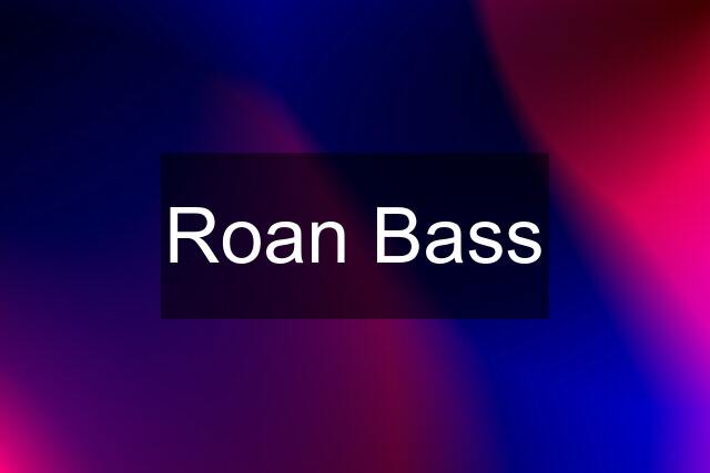 Roan Bass