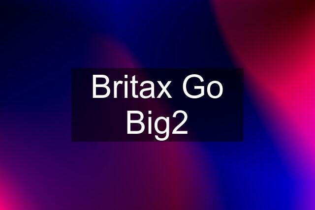 Britax Go Big2