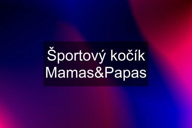 Športový kočík Mamas&Papas