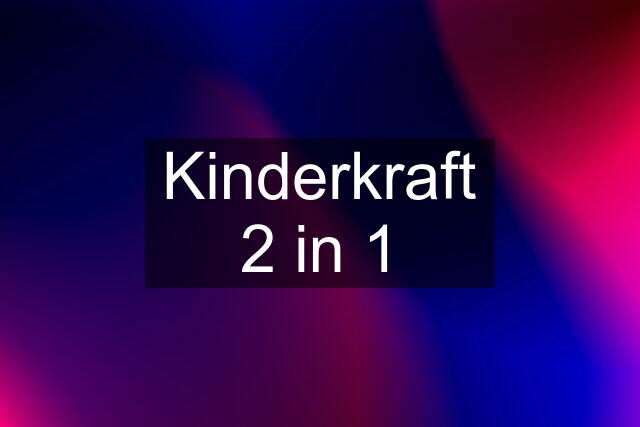 Kinderkraft 2 in 1