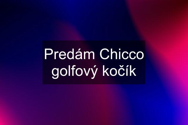 Predám Chicco golfový kočík