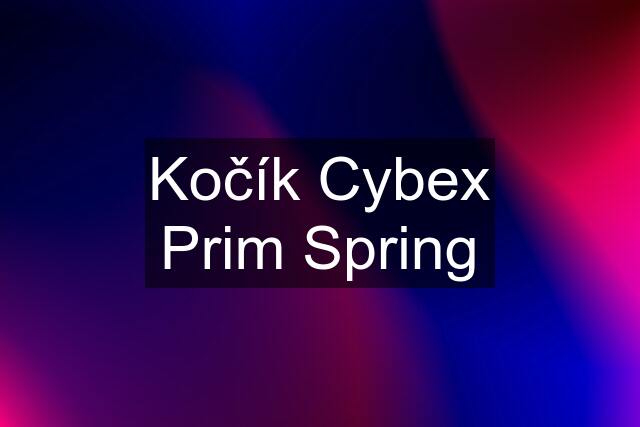 Kočík Cybex Prim Spring