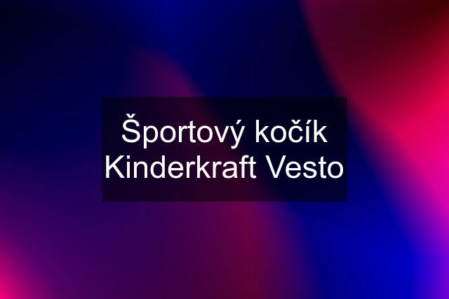 Športový kočík Kinderkraft Vesto