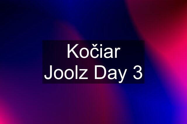 Kočiar Joolz Day 3