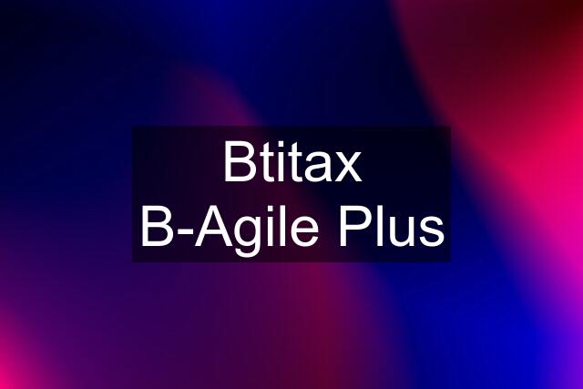 Btitax B-Agile Plus