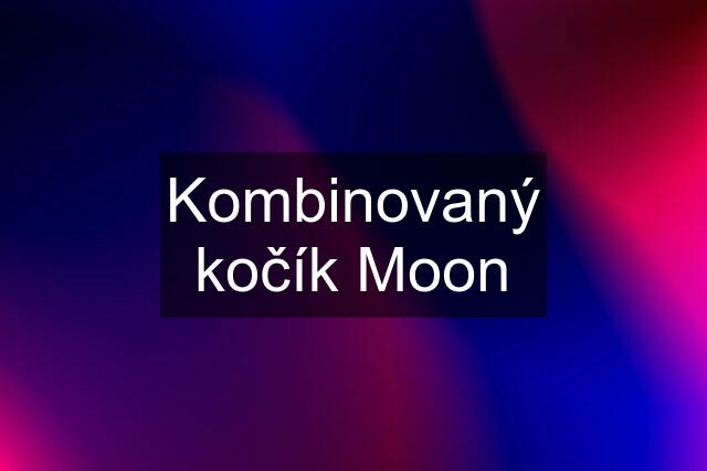 Kombinovaný kočík Moon