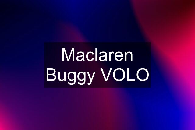 Maclaren Buggy VOLO