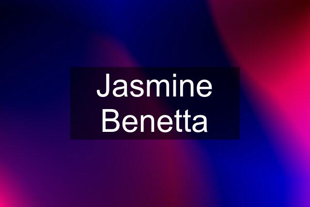 Jasmine Benetta