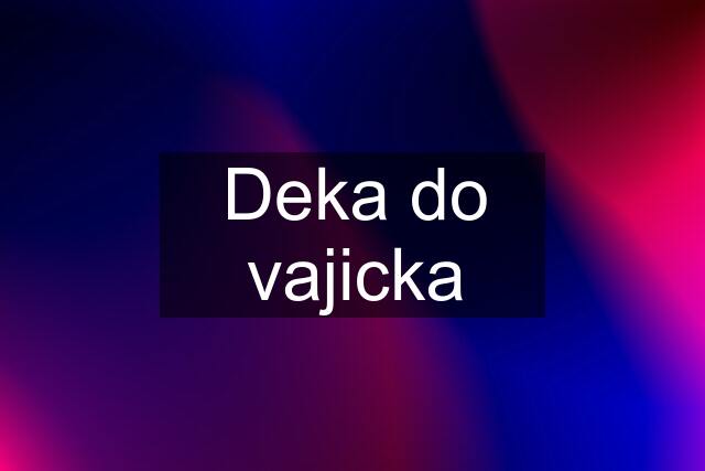 Deka do vajicka