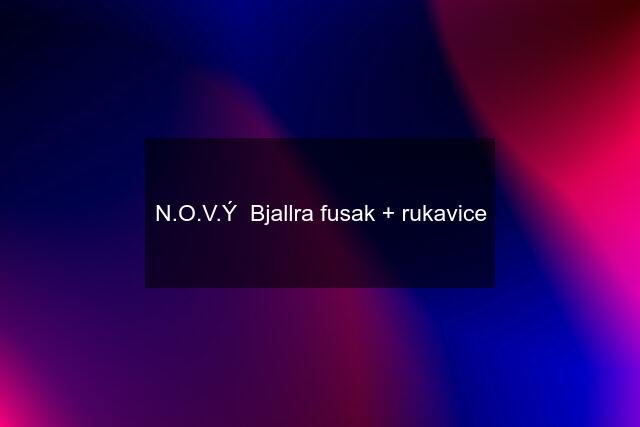 N.O.V.Ý  Bjallra fusak + rukavice