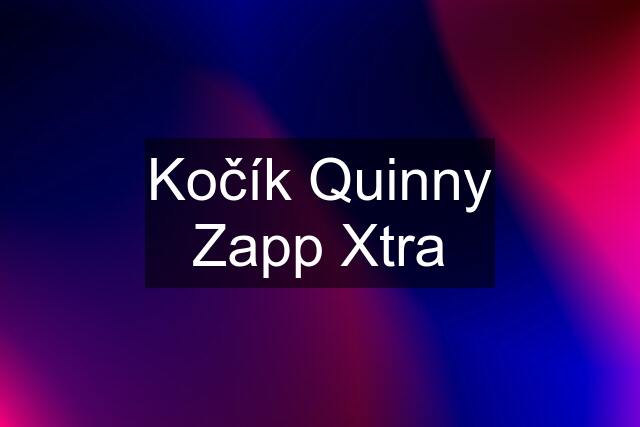 Kočík Quinny Zapp Xtra