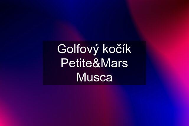 Golfový kočík Petite&Mars Musca