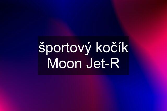 športový kočík Moon Jet-R