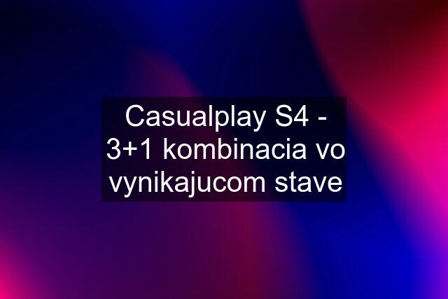 Casualplay S4 - 3+1 kombinacia vo vynikajucom stave