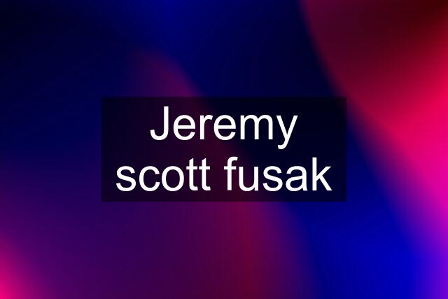 Jeremy scott fusak