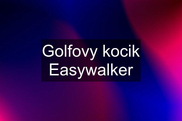 Golfovy kocik Easywalker