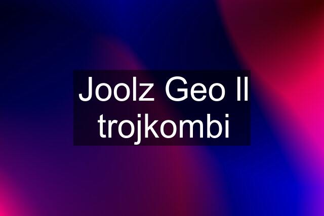 Joolz Geo ll trojkombi