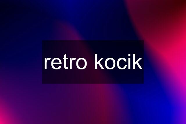 retro kocik