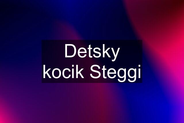 Detsky kocik Steggi