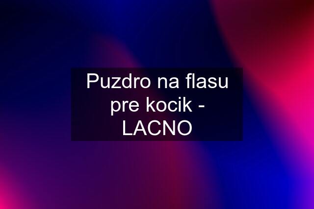 Puzdro na flasu pre kocik - LACNO