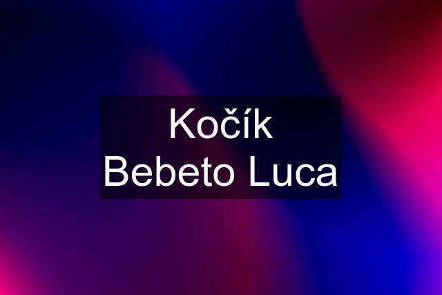 Kočík Bebeto Luca