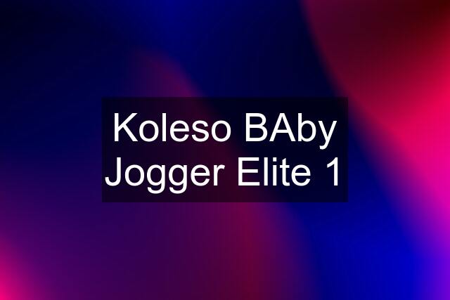 Koleso BAby Jogger Elite 1