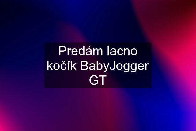 Predám lacno kočík BabyJogger GT