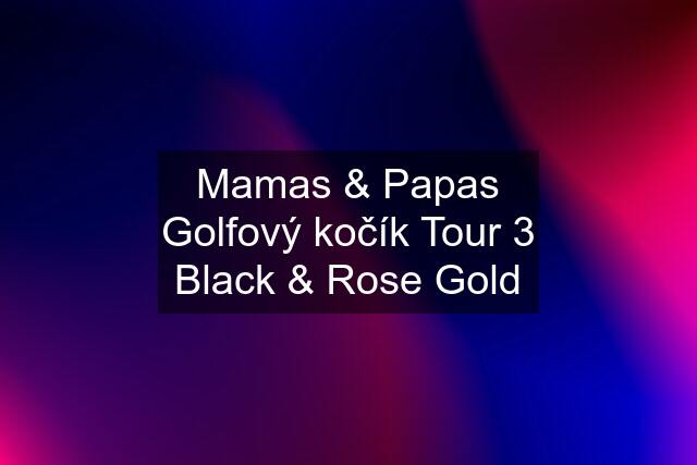 Mamas & Papas Golfový kočík Tour 3 Black & Rose Gold