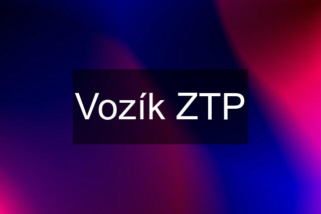 Vozík ZTP